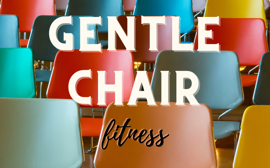 Introducing…. Gentle Chair Fitness